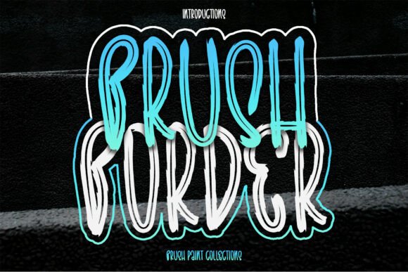 Captivating Brush Border: A Font for Bold and Elegant Designs