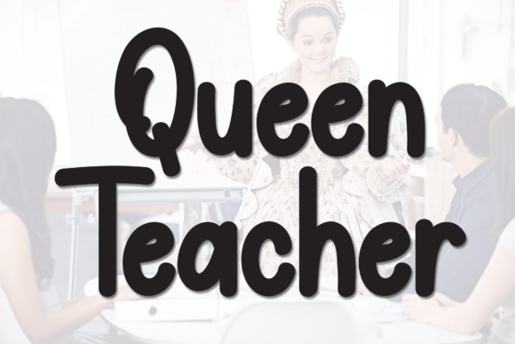 Queen Teacher: A Versatile Font for Creative Branding